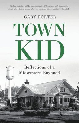 Town Kid: Reflections of a Midwestern Boyhood 1
