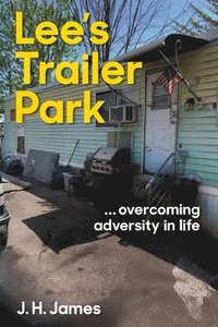 bokomslag Lee's Trailer Park ... overcoming adversity in life