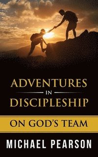 bokomslag Adventures In Discipleship: On God's Team