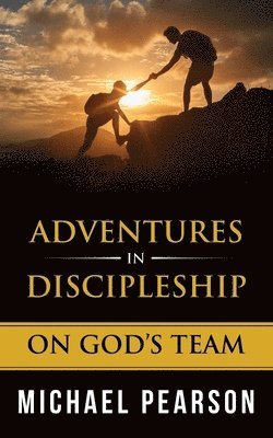 Michael Pearson - Adventures In Discipleship: On God's Team, Häftad