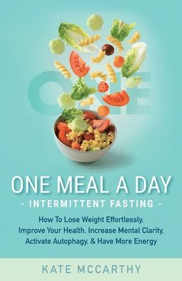Kate McCarthy, Kate Mccarthy - One Meal A Day Intermittent Fasting, Häftad