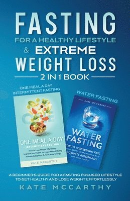 Fasting for a Healthy Lifestyle & Extreme Weight Loss 2 in 1 Book 1