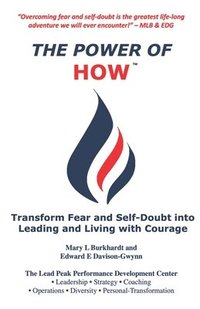 bokomslag The Power of How: Transform Fear and Self-Doubt into Leading and Living with Courage