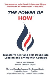 bokomslag The Power of How: Transform Fear and Self-Doubt into Leading and Living with Courage