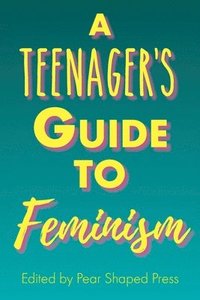 bokomslag A Teenager's Guide to Feminism