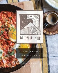 bokomslag Beyond Skid - A Cookbook For Ski Bums