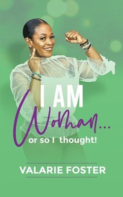 Valarie Foster - I Am Woman or So I Thought, Häftad