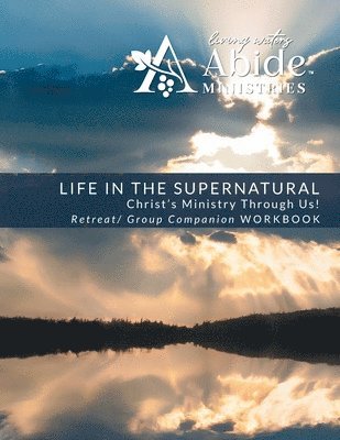 Life in the Supernatural Retreat / Companion Workbook 1