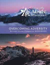 bokomslag Overcoming Adversity - Retreat / Companion Workbook