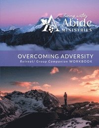 bokomslag Overcoming Adversity - Retreat / Companion Workbook