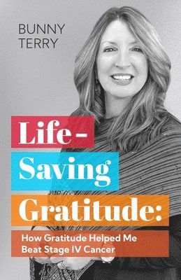 Lifesaving Gratitude: How Gratitude Helped Me Beat Stage IV Cancer 1