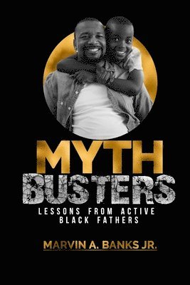 Mythbusters: Lessons from Active Black Fathers 1