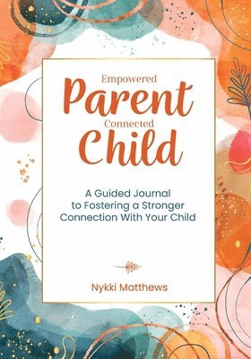 Connected Child Empowered Parent 1