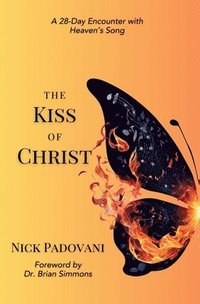 bokomslag The Kiss of Christ: A 28-Day Encounter with Heaven's Song