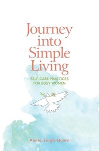 bokomslag Journey into Simple Living: Self-Care Practices for Busy Women