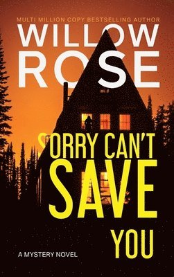 Willow Rose - Sorry Can't Save You, Inbunden
