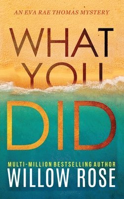 Willow Rose, WILLOW ROSE - What You Did, Inbunden