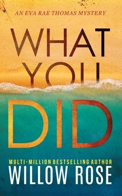 Willow Rose - What You Did, Häftad