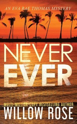 Willow Rose - Never Ever, Inbunden