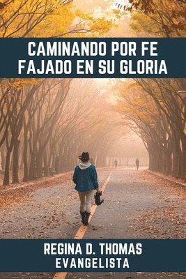 Caminando por Fe Fajado en su Gloria 1