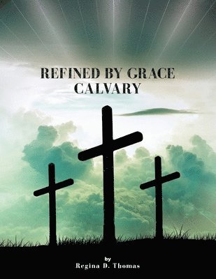 Refined by Grace Calvary 1