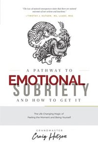 bokomslag A Pathway to Emotional Sobriety and How to Get It