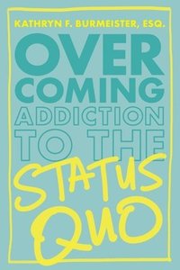 bokomslag Overcoming Addiction to the Status Quo