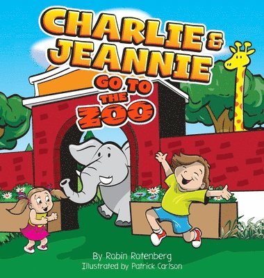 Robin Rotenberg - Charlie and Jeannie Go To The Zoo, Inbunden