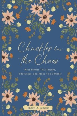 Shelly D Templin - Chuckles in the Chaos, Häftad