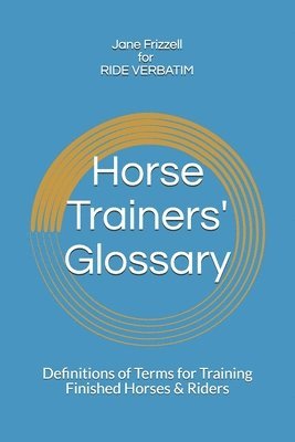 bokomslag Horse Trainers' Glossary: Definitions of Terms for Training Finished Horses & Riders
