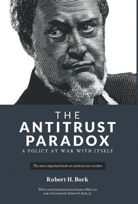 Robert H. Bork - The Antitrust Paradox, Inbunden