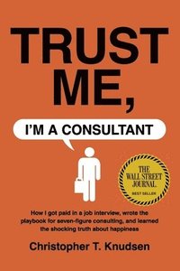 bokomslag Trust Me, I'm a Consultant