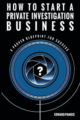 Edward Panico - How to Start a Private Investigation Business, Häftad
