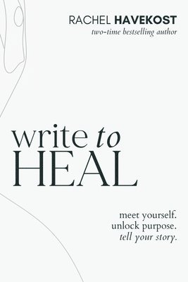 Rachel Havekost - Write to Heal, Häftad