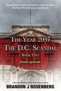 bokomslag The Year 2037-The D. C. Scandal-Pastor Rachael & Frineds