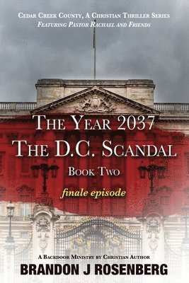 The Year 2037-The D. C. Scandal-Pastor Rachael & Frineds 1