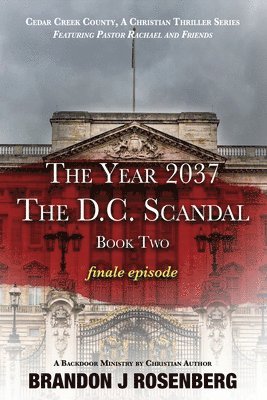 Year 2037-The D. C. Scandal-Pastor Rachael & Frineds