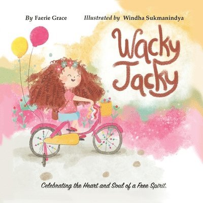 Wacky Jacky: Celebrating the Heart and Soul of a Free Spirit. 1