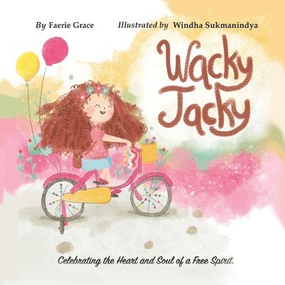 Faerie Grace - Wacky Jacky: Celebrating the Heart and Soul of a Free Spirit., Häftad