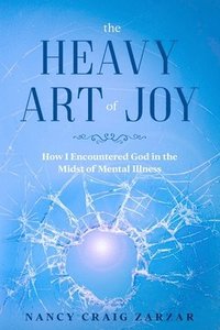 bokomslag The Heavy Art of Joy
