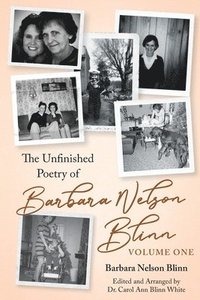 bokomslag The Unfinished Poetry of Barbara Nelson Blinn: Volume One