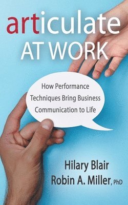 bokomslag Articulate at Work: How Performance Techniques Bring Business Communication to Life