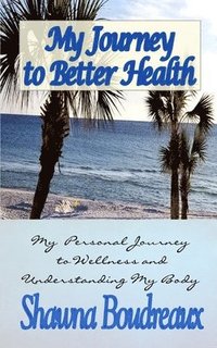 bokomslag My Journey to Better Health