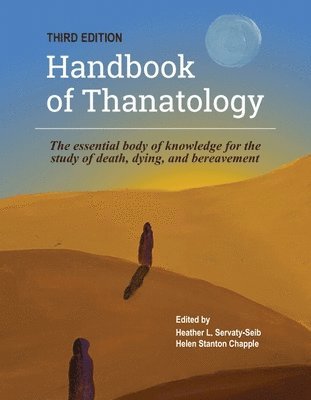 bokomslag The Handbook of Thanatology, Third Edition: The Essential Body of Knowledge for the Study of Death, Dying, and Bereavement