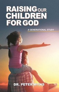 bokomslag Raising Our Children For God