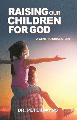 Raising Our Children For God 1