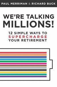 bokomslag We're Talking Millions!: 12 Simple Ways to Supercharge Your Retirement