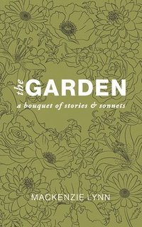 bokomslag The Garden: A Bouquet of Stories & Sonnets