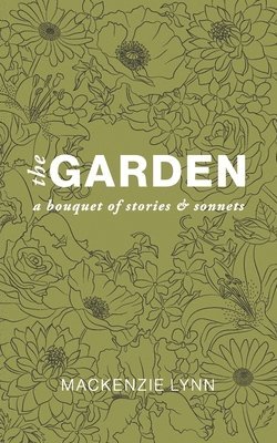 The Garden: A Bouquet of Stories & Sonnets 1