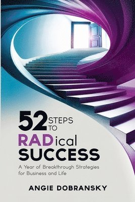 Angie Dobransky - 52 Steps to RADical Success, Häftad